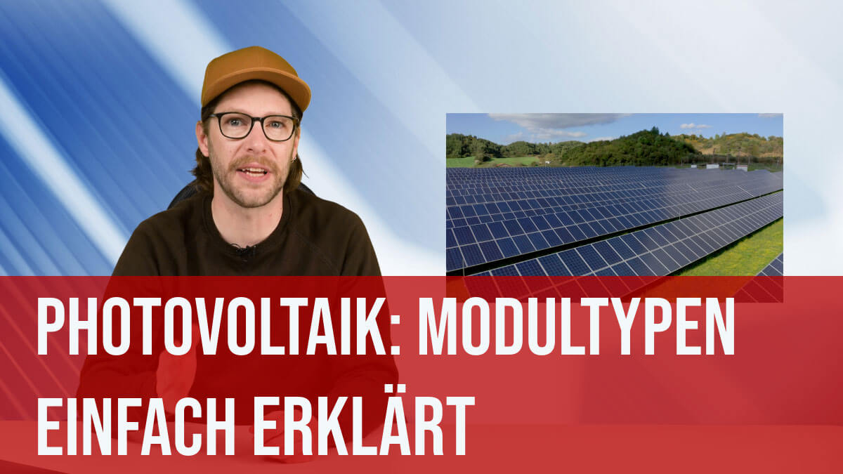 Photovoltaik: Modultypen einfach erklärt